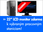 22� LCD monitor zdarma k vybran�m pracovn�m staniciam!